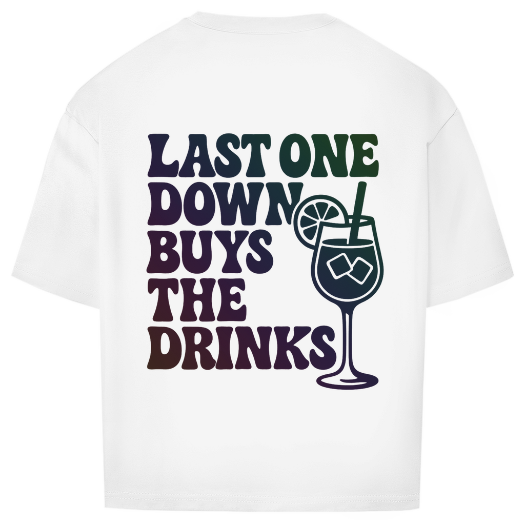 Last one buys the drinks - Oversized Shirt