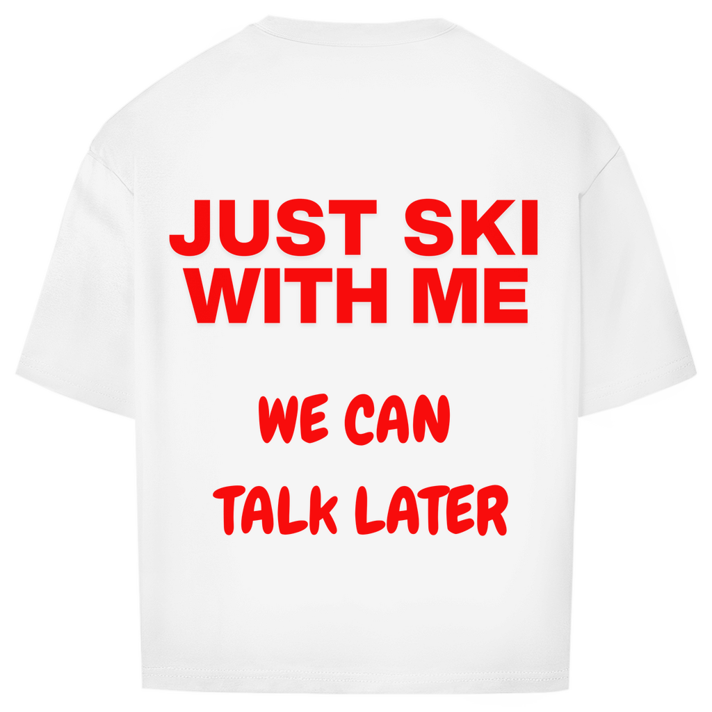 Just ski with me - Oversized Shirt