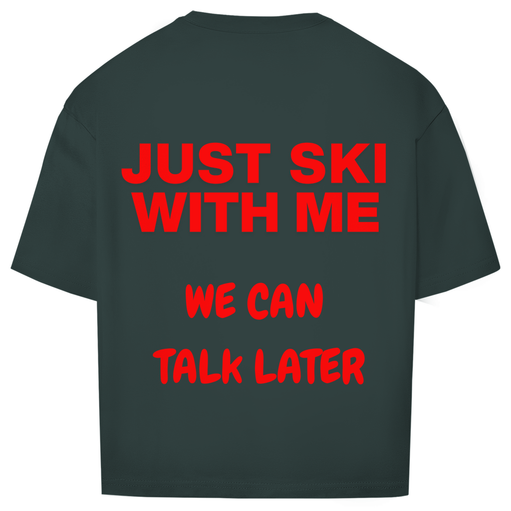 Just ski with me - Oversized Shirt