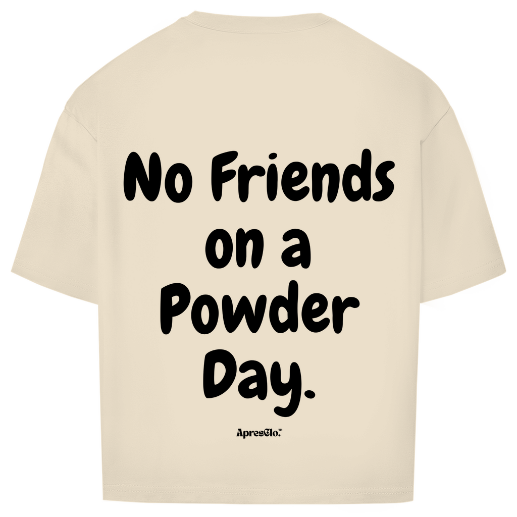 no friends on a powder day - Oversized Shirt