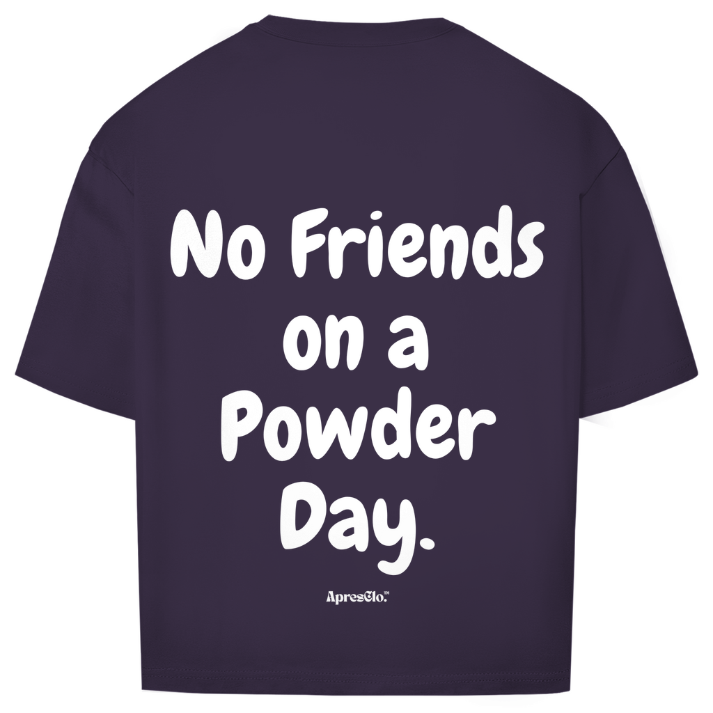 no friends on a powder day - Oversized Shirt