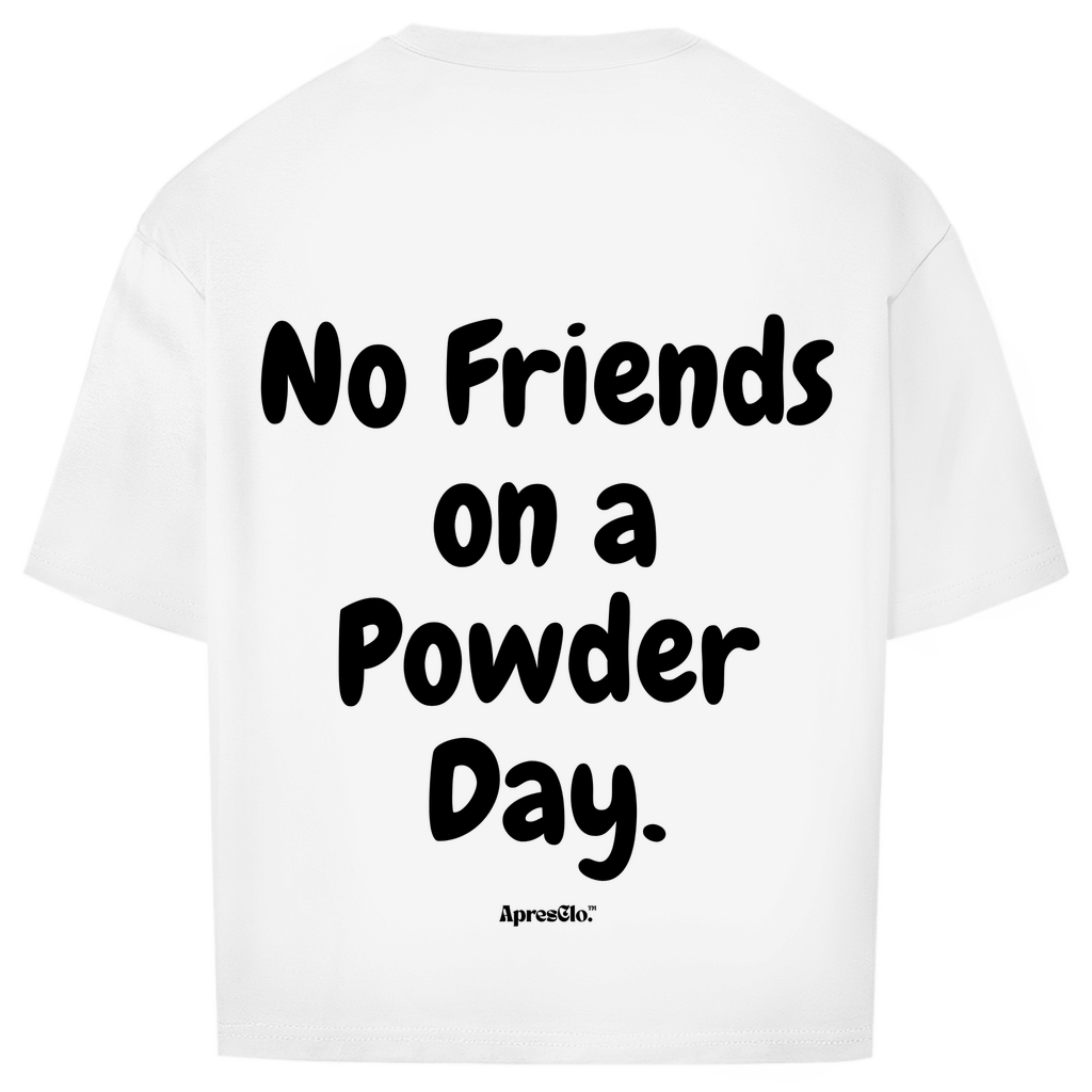no friends on a powder day - Oversized Shirt