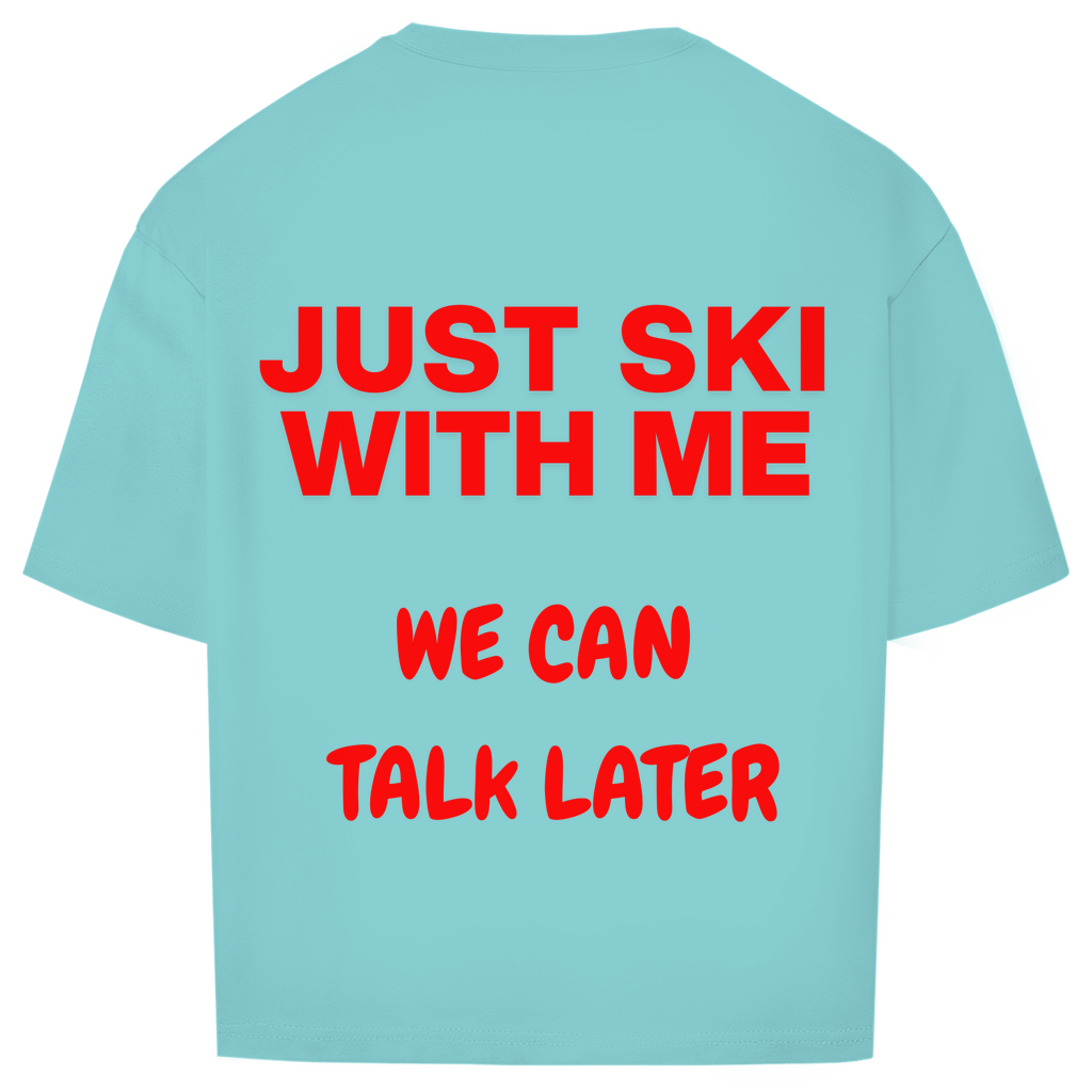 Just ski with me - Oversized Shirt
