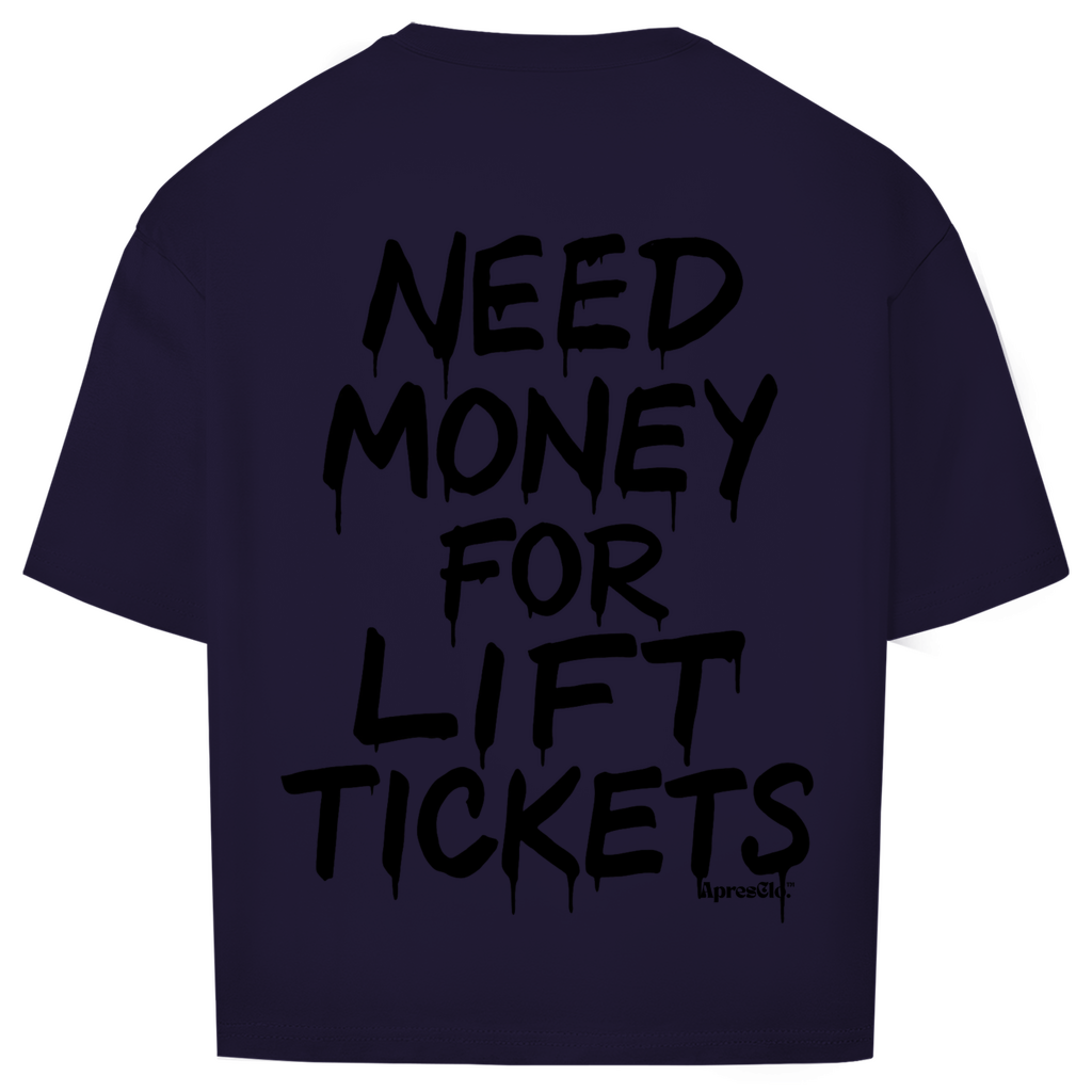 Need money for lift tickets - Oversized Shirt