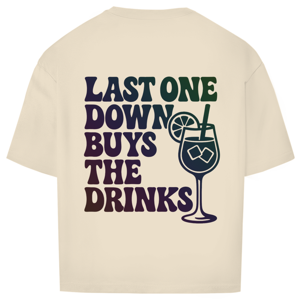 Last one buys the drinks - Oversized Shirt