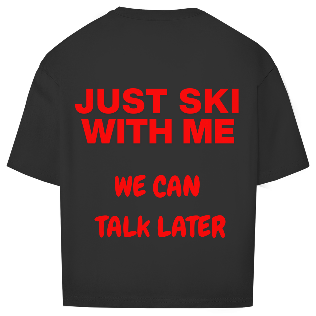 Just ski with me - Oversized Shirt